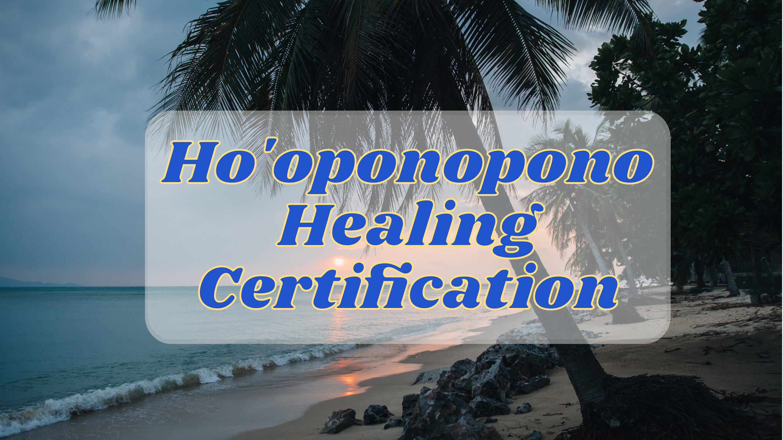 Ho'oponopono Healing Certification