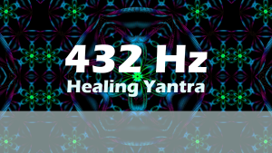 432 Hz Healing Yantra