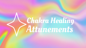 Chakra Healing Attunements